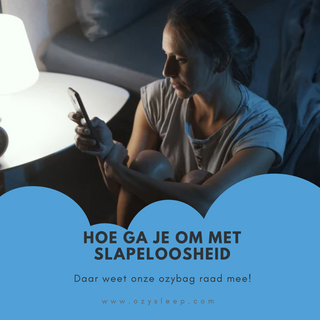 Hoe om te Gaan met Slapeloosheid: Effectieve Strategieën en Oplossingen met de Ozybag - Ozysleep