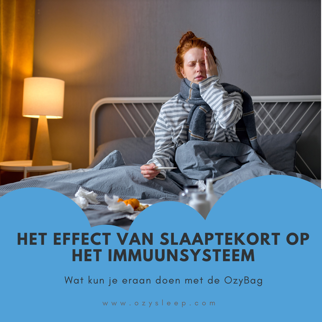 Het Effect van Slaaptekort op het Immuunsysteem: Hoe Een Goede Nachtrust Bijdraagt aan Je Gezondheide Rug na het Slapen: Wat kun je eraan doen met de OzyBag