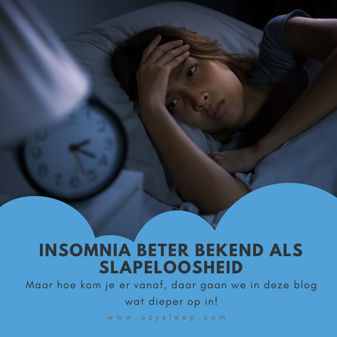 Insomnia beter bekend als Slapeloosheid: hoe kom je er vanaf