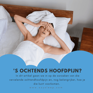 Wakker worden met hoofdpijn? Dit zijn de oorzaken en oplossingen! - Ozysleep